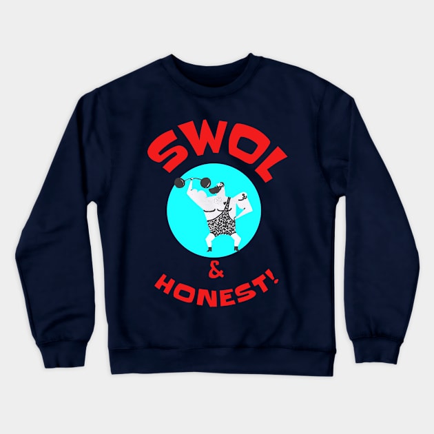 SWOL & HONEST! Crewneck Sweatshirt by krisevansart